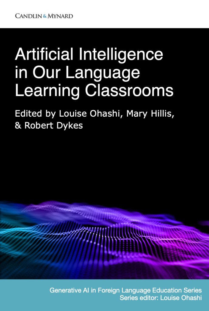 Book cover: Artificial Intelligence in Our Langauge Learning Classrooms By Ohashi, Hillis, and Dykes (eds.)